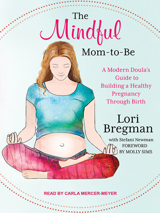 Title details for The Mindful Mom-to-be by Lori Bregman - Available